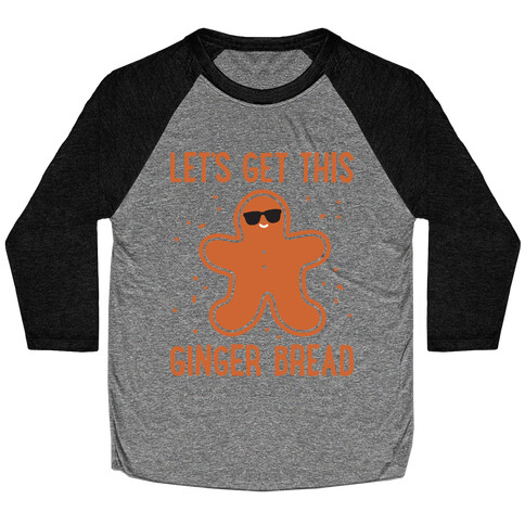 Let's Get This Gingerbread Baseball Tee
