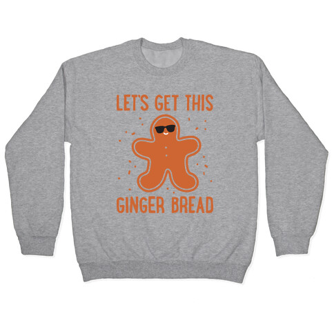 Let's Get This Gingerbread Pullover