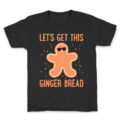 Let's Get This Gingerbread Kids T-Shirt