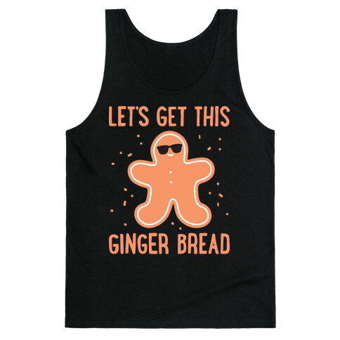 Let's Get This Gingerbread Tank Top