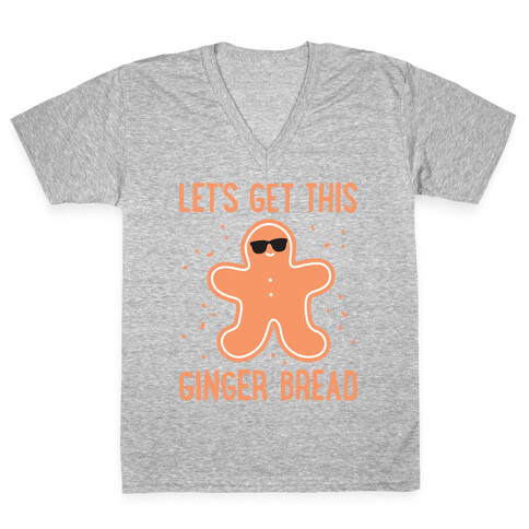 Let's Get This Gingerbread V-Neck Tee Shirt