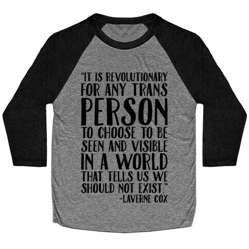 Revolutionary For Any Trans Person To Close To Be Seen And Visible Laverne Cox Quote  Baseball Tee