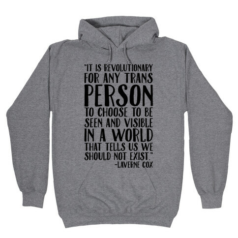 Revolutionary For Any Trans Person To Close To Be Seen And Visible Laverne Cox Quote  Hooded Sweatshirt
