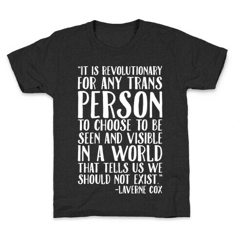 Revolutionary For Any Trans Person To Close To Be Seen And Visible Laverne Cox Quote White Print Kids T-Shirt