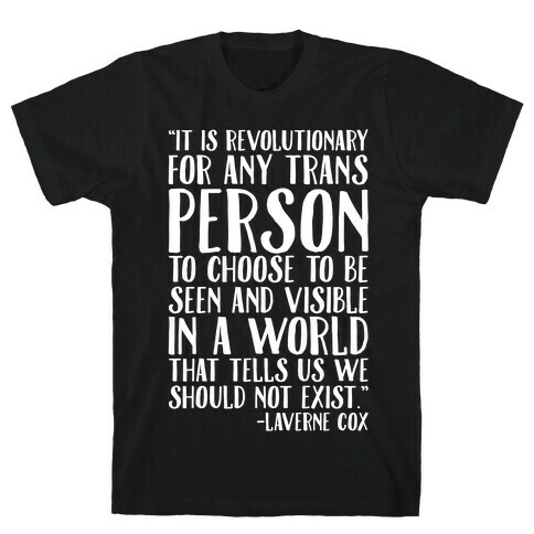 Revolutionary For Any Trans Person To Close To Be Seen And Visible Laverne Cox Quote White Print T-Shirt