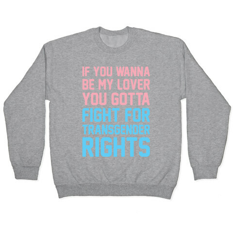 If You Wannabe My Lover You Gotta Fight For Transgender Rights Wannabe Parody Pullover