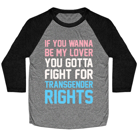 If You Wannabe My Lover You Gotta Fight For Transgender Rights Wannabe Parody White Print Baseball Tee