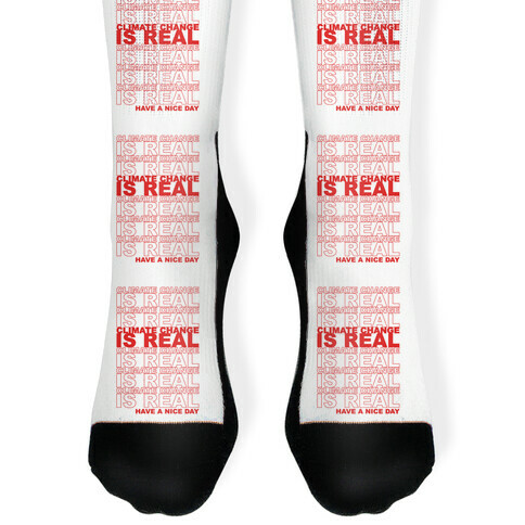Climate Change Is Real Thank You Bag Parody Sock