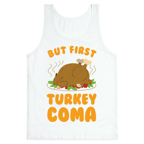 But First, Turkey Coma Tank Top