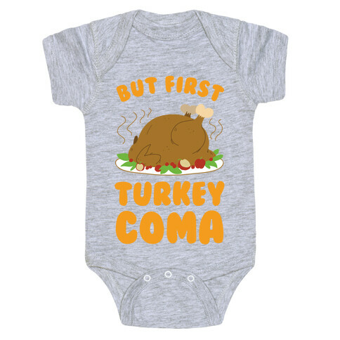 But First, Turkey Coma Baby One-Piece