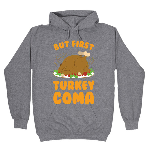 But First, Turkey Coma Hooded Sweatshirt