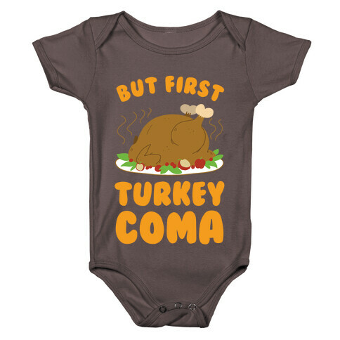 But First, Turkey Coma Baby One-Piece