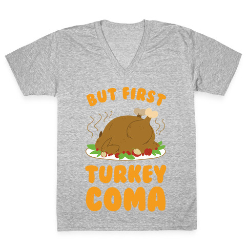 But First, Turkey Coma V-Neck Tee Shirt