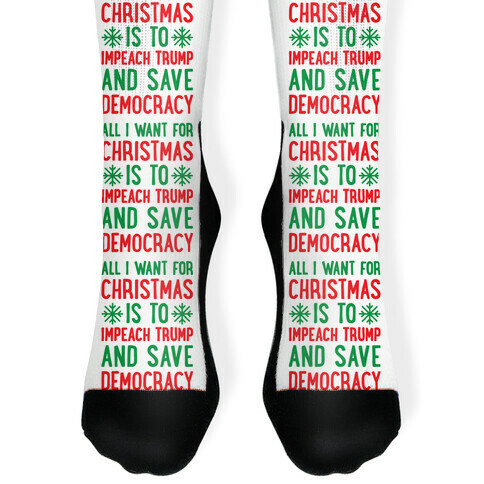 All I Want For Christmas Is To Impeach Trump And Save Democracy Sock