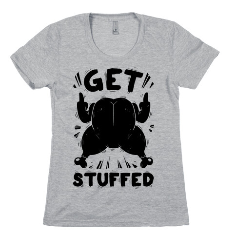 Get Stuffed Womens T-Shirt