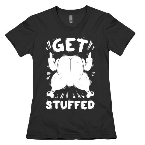 Get Stuffed Womens T-Shirt