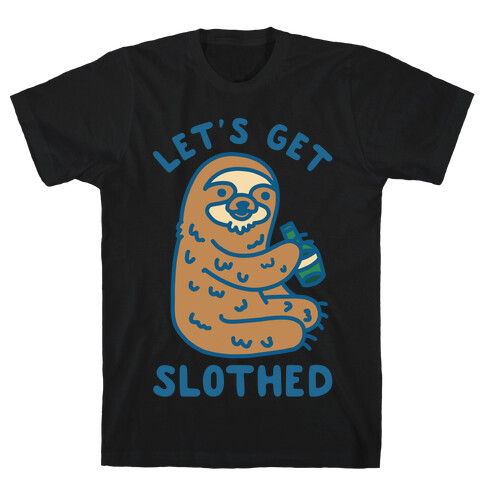 Let's Get Slothed T-Shirt