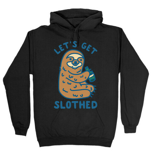 Let's Get Slothed Hooded Sweatshirt