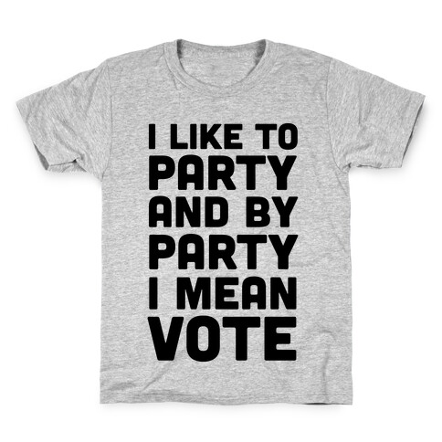 I Like To Party And By Party I Mean Vote Kids T-Shirt