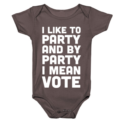 I Like To Party And By Party I Mean Vote Baby One-Piece