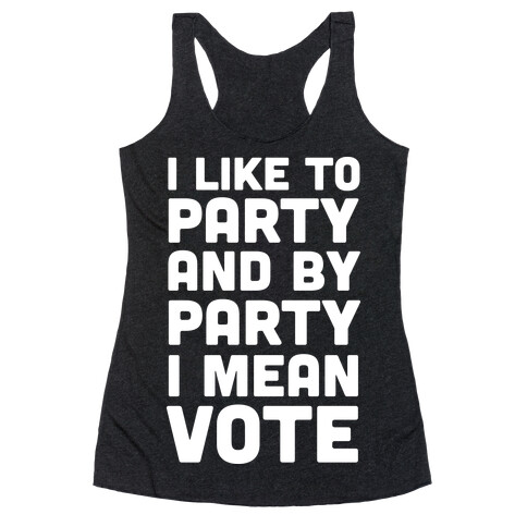 I Like To Party And By Party I Mean Vote Racerback Tank Top