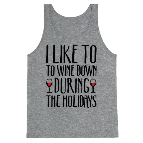 I Like To Wine Down During The Holidays Tank Top