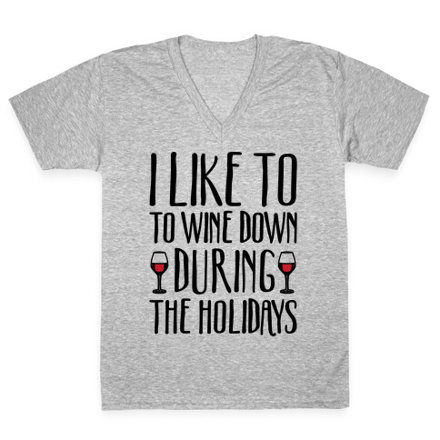 I Like To Wine Down During The Holidays V-Neck Tee Shirt