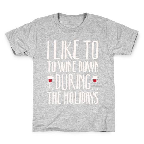 I Like To Wine Down During The Holidays White Print Kids T-Shirt