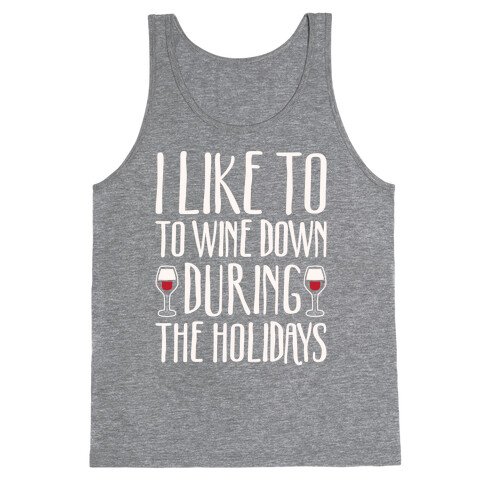 I Like To Wine Down During The Holidays White Print Tank Top