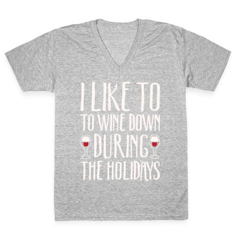 I Like To Wine Down During The Holidays White Print V-Neck Tee Shirt
