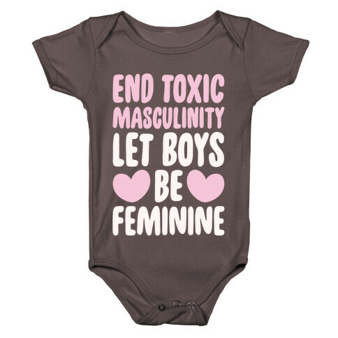 End Toxic Masculinity Let Boys Be Feminine White Print Baby One-Piece