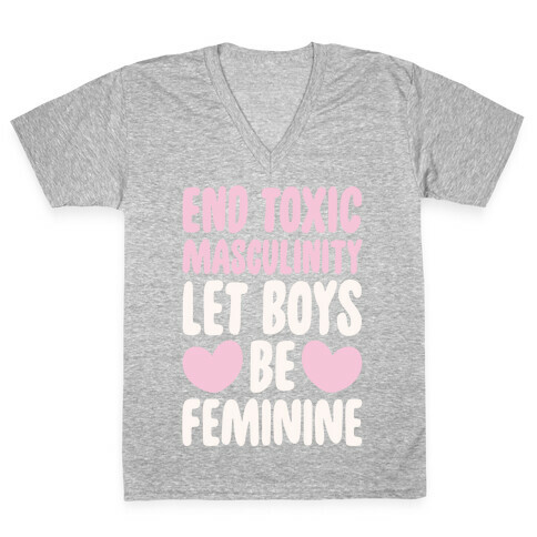 End Toxic Masculinity Let Boys Be Feminine White Print V-Neck Tee Shirt