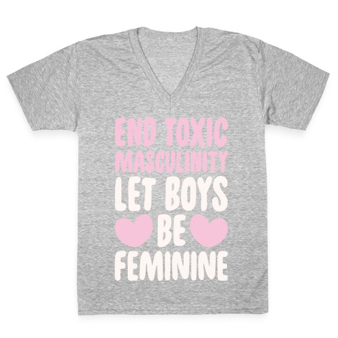 End Toxic Masculinity Let Boys Be Feminine White Print V-Neck Tee Shirt