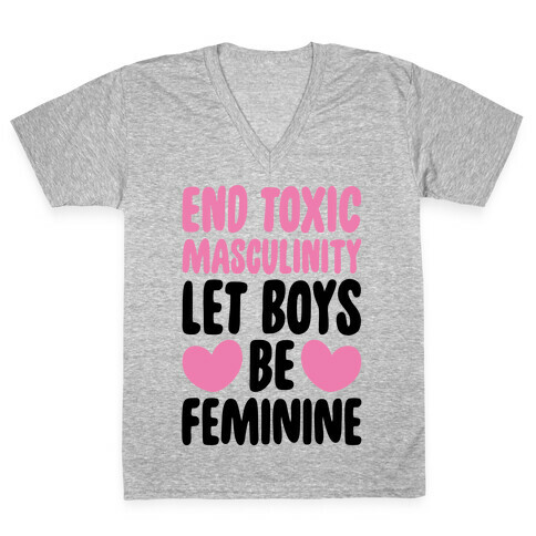 End Toxic Masculinity Let Boys Be Feminine  V-Neck Tee Shirt