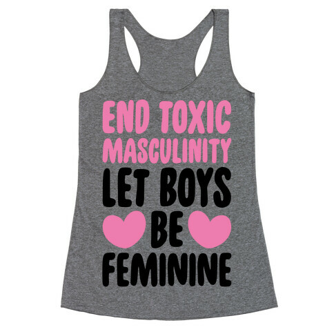 End Toxic Masculinity Let Boys Be Feminine  Racerback Tank Top
