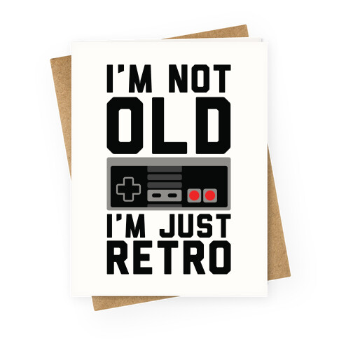 I'm Not Old I'm Just Retro Greeting Card