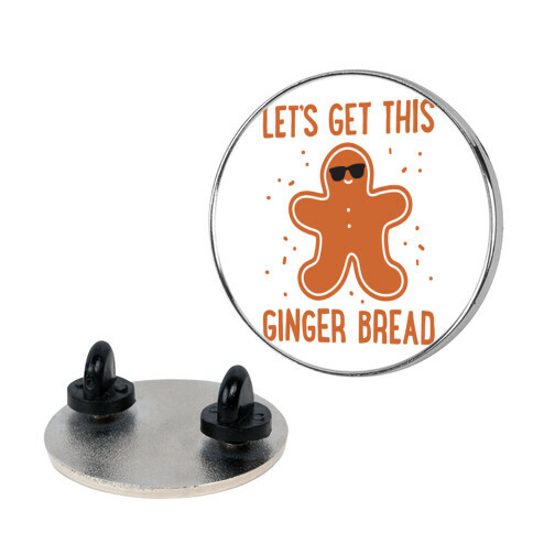 Let's Get This Gingerbread Pin