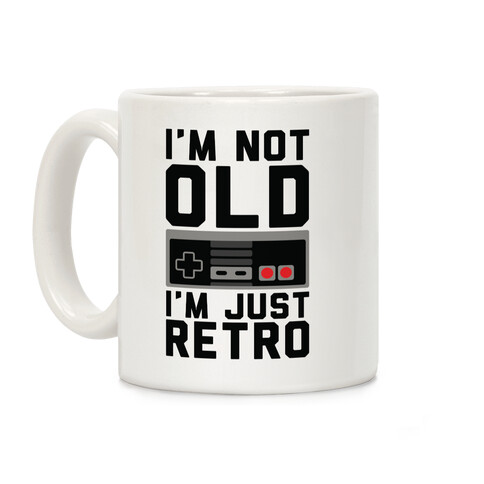 I'm Not Old I'm Just Retro Coffee Mug