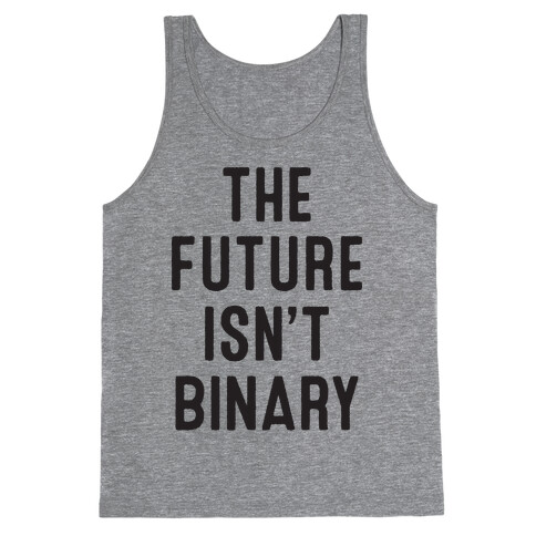 The Future Isn't Binary Tank Top