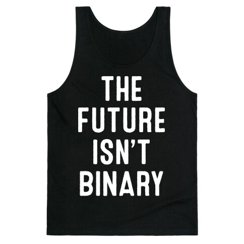 The Future Isn't Binary Tank Top