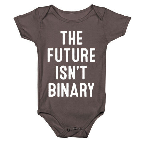 The Future Isn't Binary Baby One-Piece