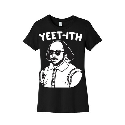 Yeet-ith Shakespeare Womens T-Shirt