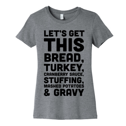 Let's Get This Bread Thanksgiving Womens T-Shirt