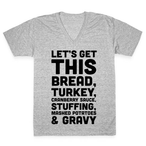 Let's Get This Bread Thanksgiving V-Neck Tee Shirt