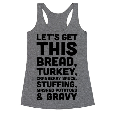 Let's Get This Bread Thanksgiving Racerback Tank Top