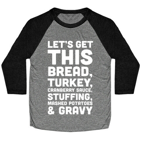 Let's Get This Bread Thanksgiving Baseball Tee