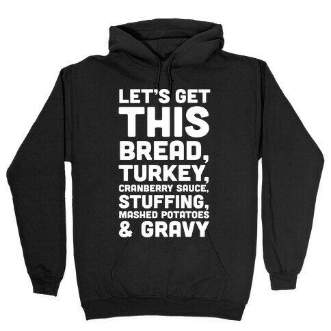 Let's Get This Bread Thanksgiving Hooded Sweatshirt