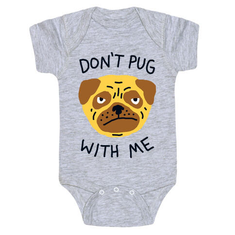 Don't Pug With Me Dog Baby One-Piece