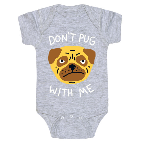 Don't Pug With Me Dog Baby One-Piece