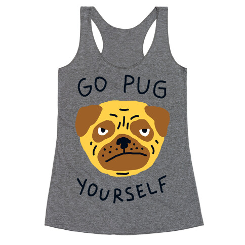 Go Pug Yourself Dog Racerback Tank Top